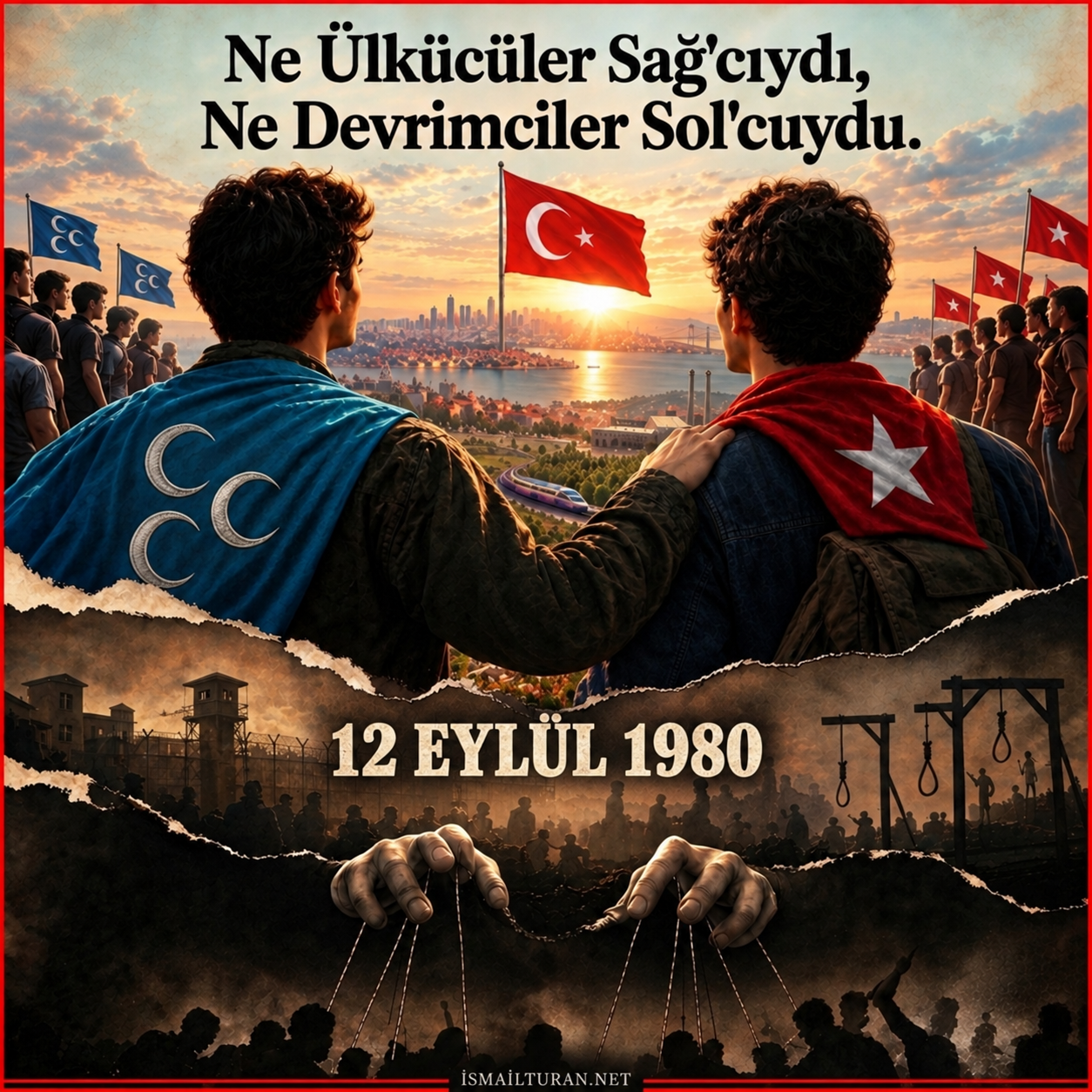 Ne ülkücüler sağcıydı, ne devrimciler solcuydu.