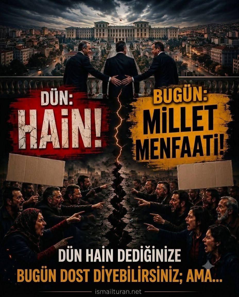 ...Dün Neden Hain Dediğinizi Açıklamak Zorundasınız.  Siyasette 'Seçici Sadakat' ve Hafıza Çıkmazı: 